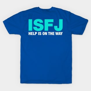 ISFJ Help is on the Way T-Shirt